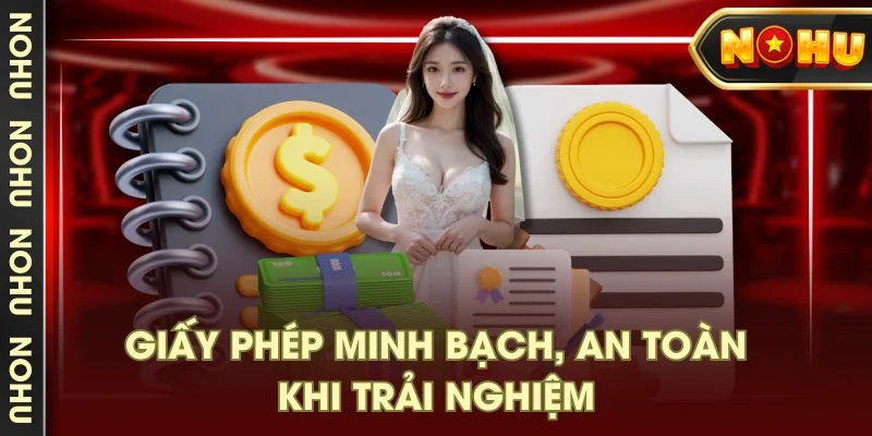 Giấy phép minh bạch, an toàn khi trải nghiệm Giấy phép minh bạch, an toàn khi trải nghiệm
