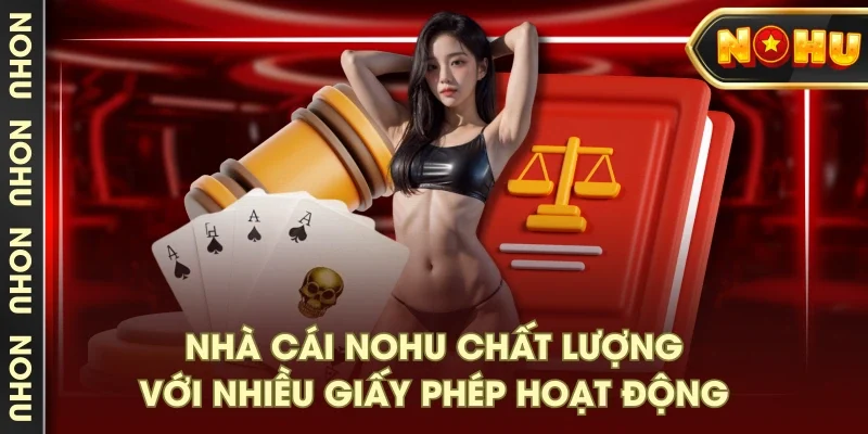 Nhà cái NOHU chất lượng với nhiều giấy phép hoạt động Nhà cái NOHU chất lượng với nhiều giấy phép hoạt động