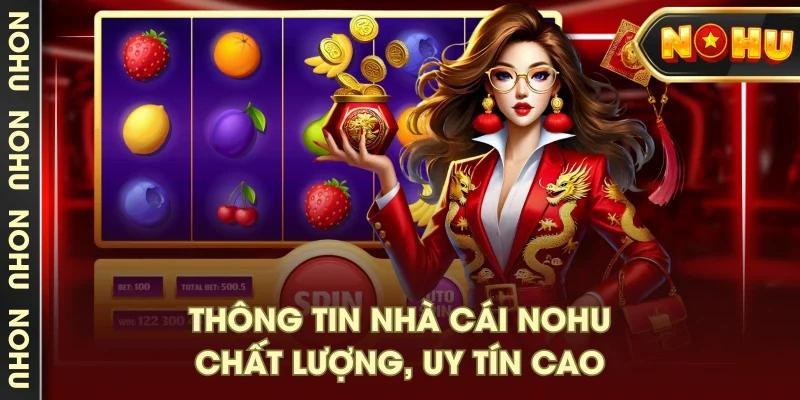 Thông tin nhà cái NOHU chất lượng, uy tín cao Thông tin nhà cái NOHU chất lượng, uy tín cao