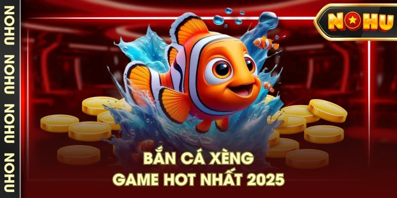 Bắn cá xèng - Game hot nhất 2025 Bắn cá xèng - Game hot nhất 2025