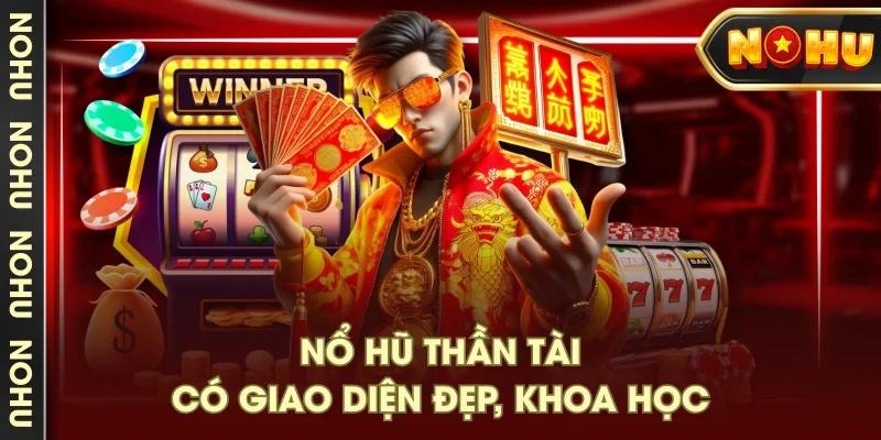 Nổ Hũ Thần Tài có giao diện đẹp, khoa học Nổ Hũ Thần Tài có giao diện đẹp, khoa học