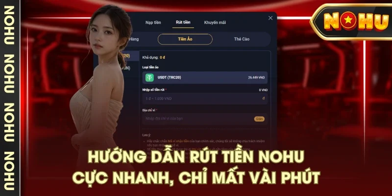 Hướng dẫn rút tiền NOHU cực nhanh, chỉ mất vài phút Hướng dẫn rút tiền NOHU cực nhanh, chỉ mất vài phút