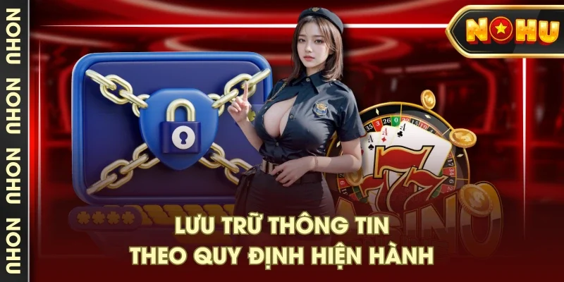 Lưu trữ thông tin theo quy định hiện hành Lưu trữ thông tin theo quy định hiện hành