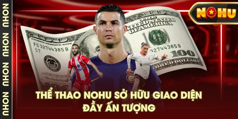 Thể thao NOHU sở hữu giao diện đầy ấn tượng Thể thao NOHU sở hữu giao diện đầy ấn tượng