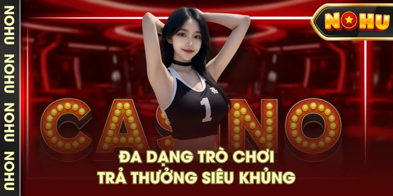 Đa dạng trò chơi, trả thưởng siêu khủng Đa dạng trò chơi, trả thưởng siêu khủng