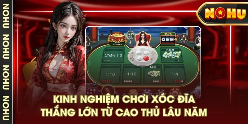 Kinh nghiệm chơi xóc đĩa thắng lớn từ cao thủ lâu năm Kinh nghiệm chơi xóc đĩa thắng lớn từ cao thủ lâu năm