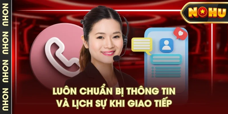 Luôn chuẩn bị thông tin và lịch sự khi giao tiếp Luôn chuẩn bị thông tin và lịch sự khi giao tiếp