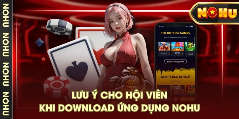 Lưu ý cho hội viên khi download ứng dụng NOHU Lưu ý cho hội viên khi download ứng dụng NOHU